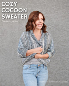 Cozy Cocoon Sweater Crochet Pattern - The Cozy Cocoon Sweater Crochet Pattern is made from the softest, squishiest yarn and it’s bound to keep you nice and cozy this winter!